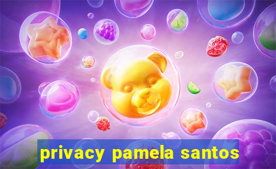 privacy pamela santos